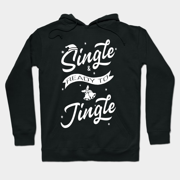 Single and ready to Jingle Hoodie by MZeeDesigns